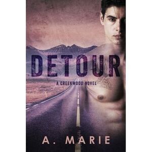 Detour: A Creekwood Novel -- A. Marie